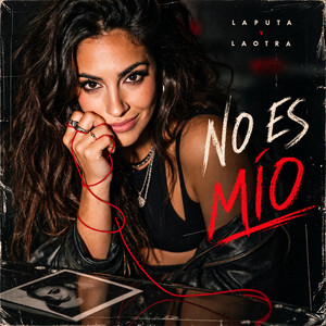 NO ES MÍO by LAPUTA Y LAOTRA