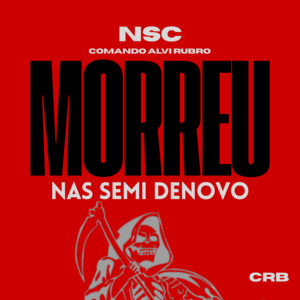 Morreu Nas Semi Denovo - CRB by NSC, Comando Alvi Rubro