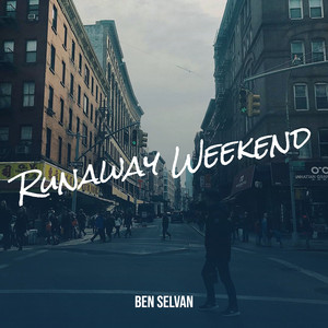 Runaway Weekend by Ben Selvan