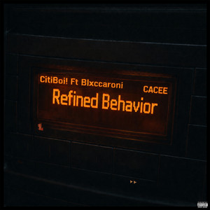 Refined Behavior by Citiboi!, Blxccaroni, Cacee