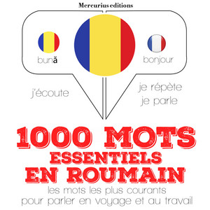 1000 mots essentiels en roumain (J'écoute, je répète, je parle)