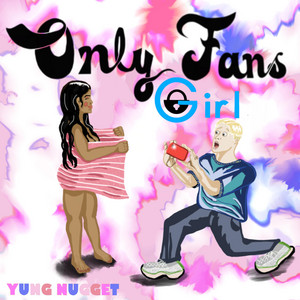OnlyFans Girl - song and lyrics by Yung Nugget | Spotify