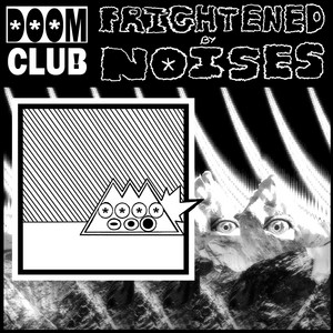 Frightened By Noises