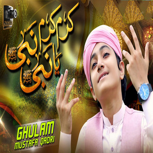 Gulam Mustafa Qadri - Karam Karam Ya Nabi Nabi