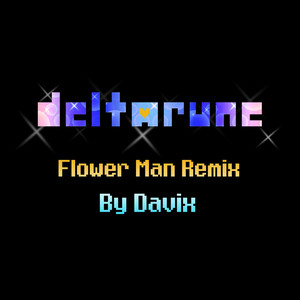 Flower Man (DELTARUNE Chapter 5) - Davix Remix by Davix Chipster