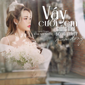 Kim Ny Ngọc - Váy Cưới Em Giống Như Bông Tuyết Mùa Đông