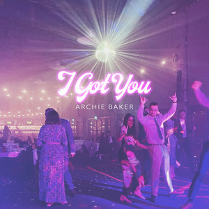I Got You by Archie Baker