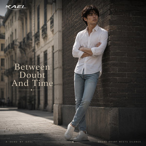 Between Doubt And Time by KAEL ARDYN