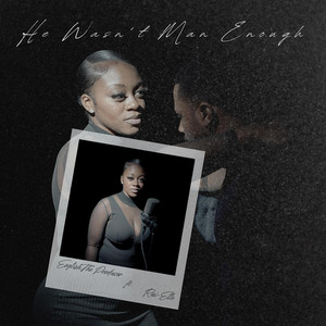 He Wasn't Man Enough by English The Producer, Rai-Elle