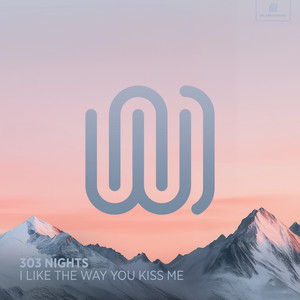 i like the way you kiss me by 303 Nights
