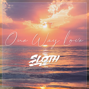One Way Love by SLOTH