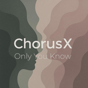 Only You Know by ChorusX