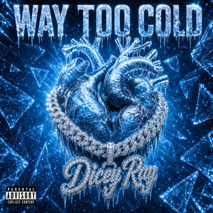 Way Too Cold by Dicey Ray