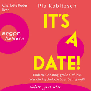 It's a date! [Tindern, Ghosting, große Gefühle. Was die Psychologie über Dating weiß (Ungekürzte Lesung)]