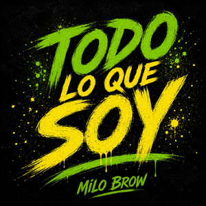 TODO LO QUE SOY by MILO BROW