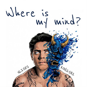 Where is my mind? by Ulises Konishi