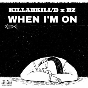 When I'm On by Killabkill'd, Highland Hillz BZ