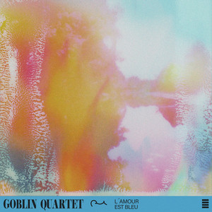 L´amour est bleu by Goblin Quartet
