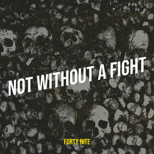 Not Without a Fight by Forty Nite