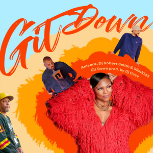 Git Down by Ameera, Slimkid3, DJ Robert Smith, DJ Goce