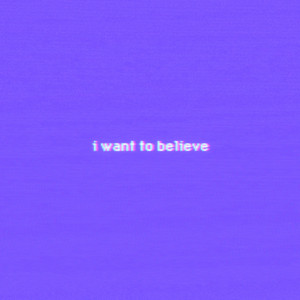 I Want To Believe by The Alphabet Zero
