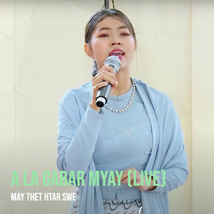 May Thet Htar Swe - A La Gabar Myay (Live)