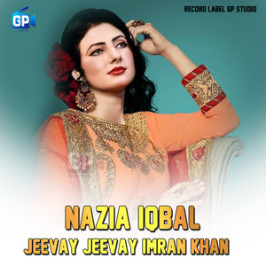 Nazia Iqbal - Jeevay Jeevay Imran Khan