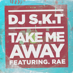 Take Me Away (feat. Rae) - Radio Edit by DJ S.K.T, Rae