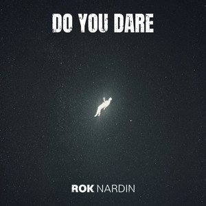 Do You Dare by Rok Nardin