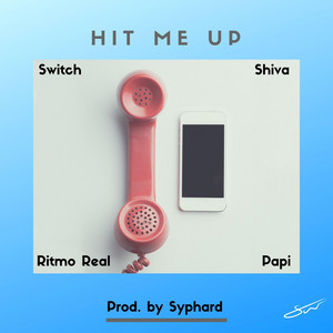 Hit Me Up by Shiva, Switch, Ritmo Real, Papi