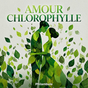 Mon amour chlorophylle by Philambule