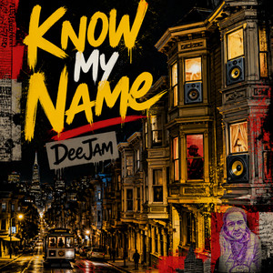 Know my Name by DeeJam