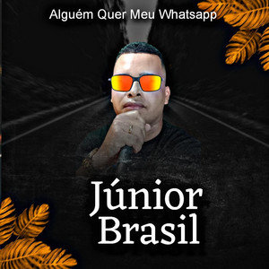 Júnior Brasil - Alguém Quer Meu Whatsapp