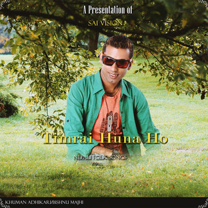Khuman Adhikari & Bishnu Majhi - Timrai Huna Ho