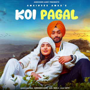 Koi Pagal by Amrinder Amry