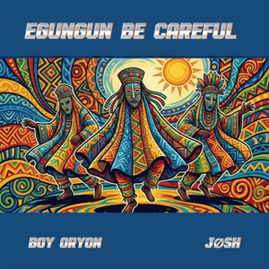 Egungun be Careful