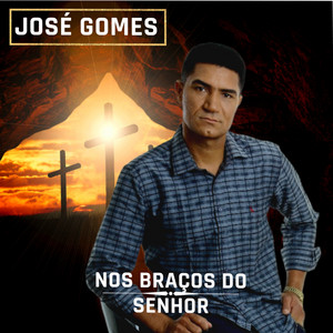Zé Gomes - Nos Braços do Senhor