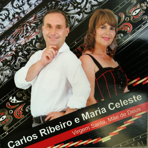 Carlos Ribeiro & Maria Celeste - Virgem Santa, Mãe de Deus