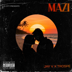 MAZI by JAY V, Trospe113, JAY V & Trospe113