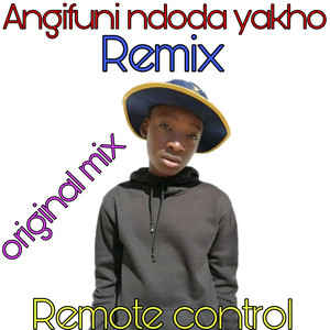 Angifuni ndoda yakho by Remote control