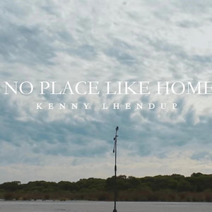 Kenny Lhendup - No place like home (A Letter to my Motherland)