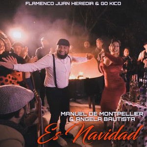 Flamenco Juan Heredia, Manuel De Montpellier & Go Kico - Es Navidad (feat. Angela Bautista)
