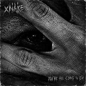 You're all going to die by XNAKE