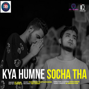 KYA HUMNE SOCHA THA - song and lyrics by Mj Alam, Rapper J | Spotify