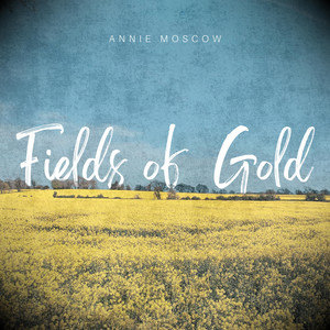 Fields of Gold by Annie Moscow