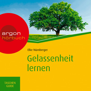Gelassenheit lernen [Haufe TaschenGuide (Ungekürzte Fassung)]