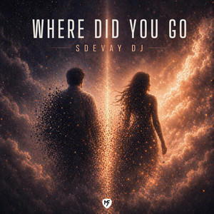 Where Did You Go by Sdevay Dj