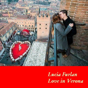 Love in Verona by Lucia Furlan