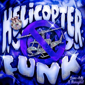 HELICOPTER FUNK - super-slowed