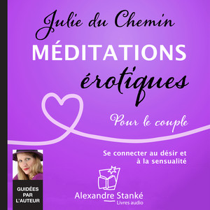 Méditations érotiques, pour le couple (Se connecter au désir et à la sensualité)